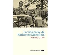 La Vida Breve De Katherine Mansfield (GATOPARDO)