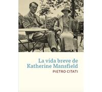 La vida breve de Katherine Mansfield | Pietro Citati