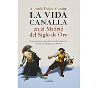 La vida canalla en el Madrid del Siglo de Oro (LIBROS ILUSTRADOS)
