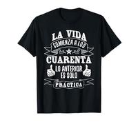 La Vida Comienza a los Cuarenta Años 40 Cumpleaños Español Camiseta