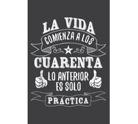 La Vida Comienza a Los Cuarenta Años a 40Th Birthday Spanish Saying: FLOWER JOURNAL: 6" x 9", 120 Pages, Ruled Notebooks, Lined Paper,Memo Diary Subject Planner.