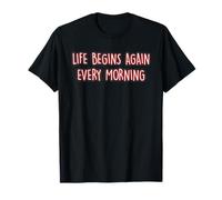 La Vida Comienza de Nuevo Cada mañana Mindfulness Paz Interior Zen Camiseta