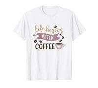 La Vida Comienza después del café Cita Divertida para Amantes de la cafeína Camiseta