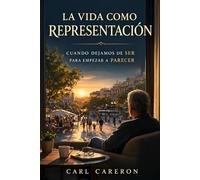 La vida como representación: Cuando dejamos de ser para empezar a parecer (SOCIEDAD CONTEMPORÁNEA)