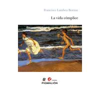 LA VIDA CÓMPLICE | Francisco Lambea Bornay
