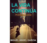 La vida continúa. Protagonízala: Protagoniza tu vida como una persona no como un número.