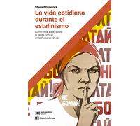 La vida cotidiana durante el estalinismo: Cómo vivía y sobrevivía la gente común en la Rusia soviética (CLAVES DE LA HISTORIA)