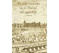 La Vida Cotidiana En El Madrid Del Siglo Xvi