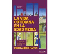 La vida cotidiana en la Edad Media: El paso de la aldea a la ciudad (Historia Brevis)