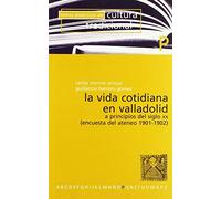 La vida cotidiana en Valladolid a principios del siglo XX: Encuesta del Ateneo (1901-1902) (Temas didácticos de cultura tradicional)