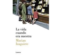 La Vida Cuando Era Nuestra