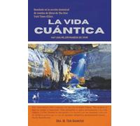 LA VIDA CUÁNTICA: Hay Una Mejor Manera De Vivir