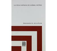 La vida dañada de Aníbal Núñez: Una poética vital al margen de la Transición Española: 2 (Colección Centros)