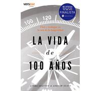 La Vida de 100 Años: Vivir y trabajar en la era de la longevidad (SIN COLECCION)