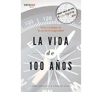 La Vida de 100 años: Vivir y trabajar en la era de la longevidad (SIN COLECCION)