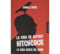 La vida de Alfred Hitchcock: La cara oculta del genio (BIBLIOTECA DEL MAGO DEL SUSPENSE)