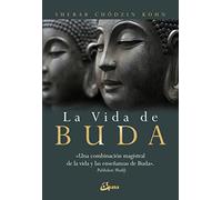 La vida de Buda: Una combinación magistral de la vida y las enseñanzas de Buda