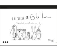 La vida de Gul: Tragicomedia de una semilla en diez actos (ALBUMES ILUSTRADOS)
