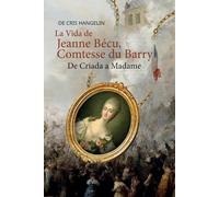 La Vida de Jeanne Bécu, Comtesse du Barry De Criada a Madame: Spanisch-Deutsch Stufe B1