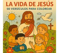 La vida de Jesús: 50 versículos para colorear: Colorear 50 versículos de amor y esperanza para niños