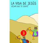 La Vida de Jesús: Déjame que te cuente