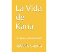 La Vida de Kana: La vida de un Comandante