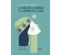 La vida de la ciencia y la ciencia de la vida (Ilustrados)