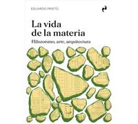 LA VIDA DE LA MATERIA (NE): Hilozoísmo, arte y arqutiectura