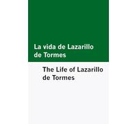 La vida de Lazarillo de Tormes / The Life of Lazarillo de Tormes [Bilingual Edition] - Spanish & English (Timeless Classics [Bilingual Editions] - English & Spanish)