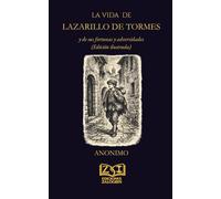 La vida de Lazarillo de Tormes: y de sus fortunas y adversidades (Edición ilustrada)