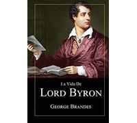 La Vida de Lord Byron: Grandes Biografías en Español