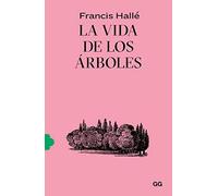 La vida de los árboles – GG Clásicos – Gustavo Gili, SL