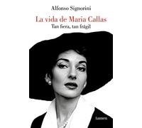 La vida de Maria Callas: Tan fiera, tan frágil (Narrativa)