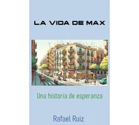 LA VIDA DE MAX: Una historia de esperanza