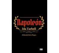 La vida de Napoleón Bonaparte: con una semblanza de Josefina, emperatriz de los franceses