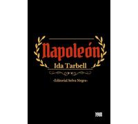 La vida de Napoleón Bonaparte: con una semblanza de Josefina, emperatriz de los franceses