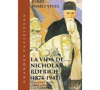 La vida de Nicholas Roerich (1874-1947): El puente ruso entre Oriente y Occidente (GRANDES PACIFISTAS)