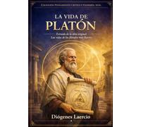 La Vida de Platón: Extraído de la obra original: Las vidas de los filósofos más ilustres.