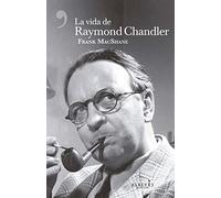 La vida de Raymond Chandler (NO FICCION)