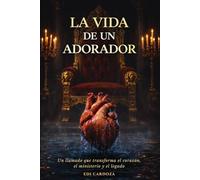 La Vida de un Adorador: Un llamado que transforma el corazón, el ministerio y el legado