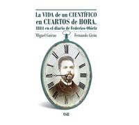 La vida de un científico en cuartos de hora | Miguel Guirao PiÑeyro, Fernando Girón Irueste