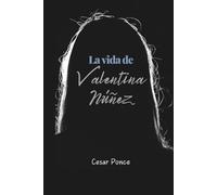 La vida de Valentina Núñez: Una novela sobre secretos, decisiones imposibles y las heridas invisibles del alma.