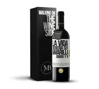«La vida debería ser amarilla Amar y ya» Mensaje en una Botella. Vino Tinto Premium Reserva 12 Meses + Gift Box. Etiqueta Blanca PERSONALIZABLE