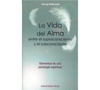 La Vida Del Alma Entre El Supraconsciente Y El Subconsciente