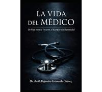 La Vida del Médico: "Un Viaje entre la Vocación, el Sacrificio y la Humanidad”