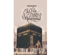 LA VIDA DEL PROFETA MOHAMMAD