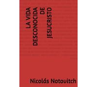 La vida desconocida de Jesucristo: Nicolás Notovitch