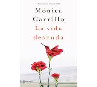 La vida desnuda: Premio Azorín de Novela 2020 (Autores Españoles e Iberoamericanos)