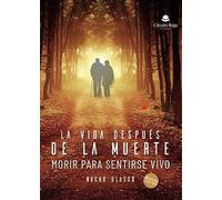 La vida después de la muerte (morir para sentirse vivo): Morir para sentirse vivo