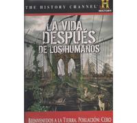 LA VIDA DESPUES DE LOS HUMANOS (LIFE AFER PEOPLE)- HISTORY CHANNEL